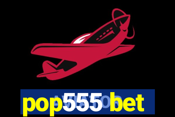 pop555 bet